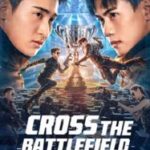 Cross The Battlefield (2023) ข้ามศึกสมรภูมิ